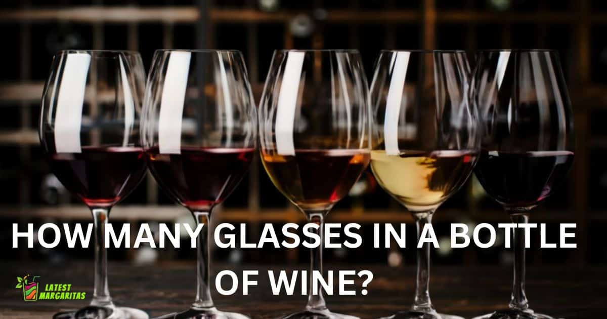 HOW MANY GLASSES IN A BOTTLE OF WINE?
